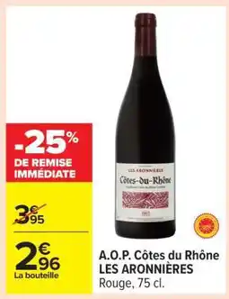 Carrefour A.O.P. Côtes du Rhône LES ARONNIÈRES offre
