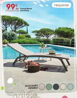 Maxi Bazar HESPÉRIDE Transat Bonao aluminium offre