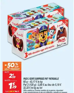 Netto Zaini pack 3 œufs surprises pat' patrouille offre