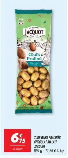 Netto Jacquot tube œufs pralinés chocolat au lait offre
