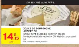Intermarché Lincet délice de bourgogne offre