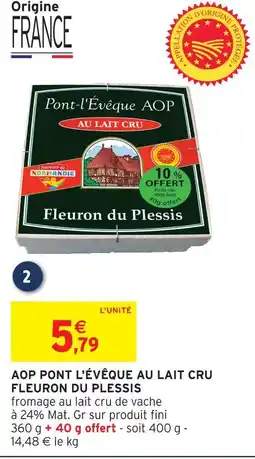 Intermarché Fleuron du plessis aop pont-l'évêque au lait cru offre