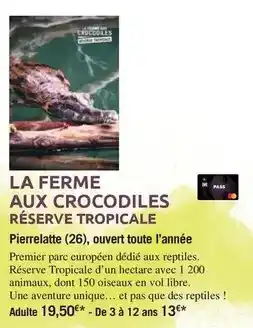 Carrefour La ferme aux crocodiles réserve tropicale offre