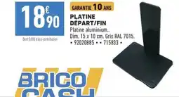 Brico Cash Platine départ/fin offre