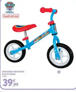 Intermarché DRAISIENNE PAW PATROL BLEU ET ROUGE offre