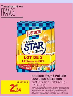 Intermarché Hyper LUSTUCRU SÉLECTION Gnocchi star à poêler offre