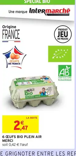 Intermarché Hyper MERCI 6 œufs bio plein air offre