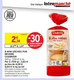 Intermarché Hyper CHABRIOR 8 mini gâches pur beurre offre