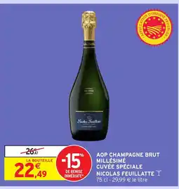 Intermarché Hyper NICOLAS FEUILLATTE Aop champagne brut millésimé cuvée spéciale offre