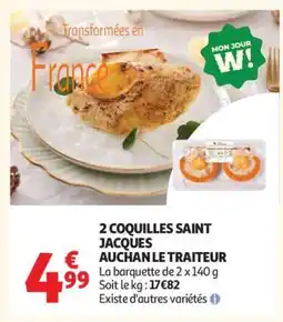 Auchan 2 COQUILLES SAINT JACQUES AUCHAN LE TRAITEUR offre