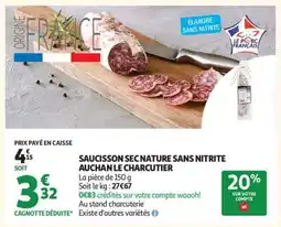 Auchan SAUCISSON SEC NATURE SANS NITRITE AUCHAN LE CHARCUTIER offre