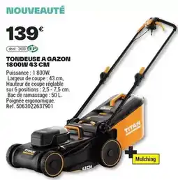 Brico Dépôt Titan - tondeuse a gazon 18001w 43 cm offre