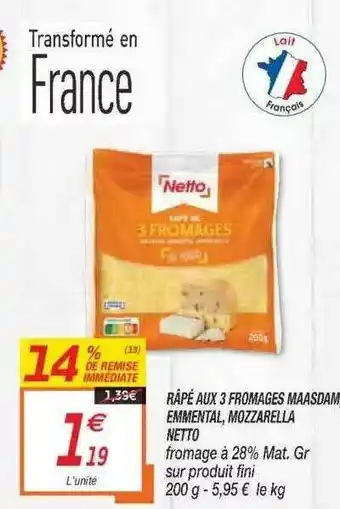 Netto Râpé Aux 3 Fromages Maasdam Emmenta, Mozzarella Netto offre