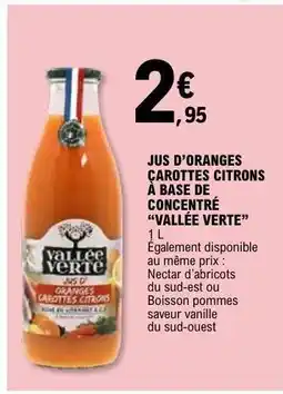 E.Leclerc Jus d'oranges carottes citrons à base de concentré Vallée Verte offre