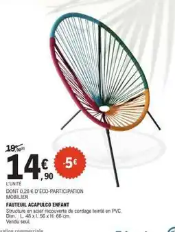 E.Leclerc FAUTEUIL ACAPULCO ENFANT offre