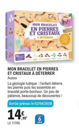 E.Leclerc MON BRACELET EN PIERRES ET CRISTAUX À DÉTERRER offre