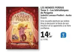 E.Leclerc LES MONDES PERDUS Tome 3 - Les bibliothèques de Pergame offre