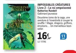 E.Leclerc IMPOSSIBLES CRÉATURES Livre 2 - Le roi empoisonné offre