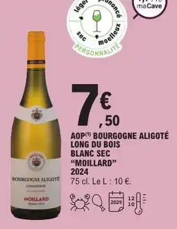 E.Leclerc AOP BOURGOGNE ALIGOTÉ LONG DU BOIS BLANC SEC “MOILLARD” 2024 offre