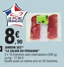 E.Leclerc JAMBON SEC LE SALOIR DU PÉRIGORD offre