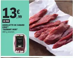 E.Leclerc DIAMANT NOIR Aiguillette de canard crue offre