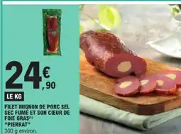 E.Leclerc PIERRAT Filet mignon de porc sel sec fumé et son cœur de foie gras offre