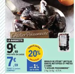 E.Leclerc L'ATELIER POISSONNERIE Moules de pêche (4) (mytilus edulis) nettoyées et prêtes à cuiré offre