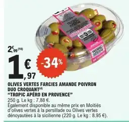 E.Leclerc TROPIC APÉRO EN PROVENCE Olives vertes farcies amande poivron duo craquant offre