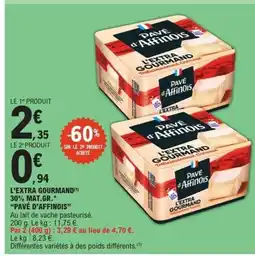 E.Leclerc PAVÉ D'AFFINOIS L'extra gourmand 30% mat.gr offre