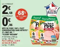 E.Leclerc FLEURY MICHON Rôti de porc 100% filet conservation sans nitrite 3% mat gr offre