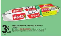 E.Leclerc HERTA Tarte en or brisée sans huile de palme offre