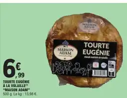 E.Leclerc MAISON ADAM Tourte eugénie à la volaille offre