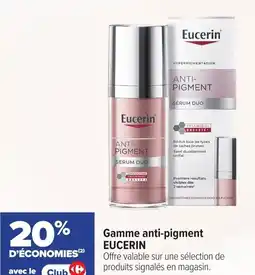 Carrefour maPara parapharmacie Gamme anti-pigment eucerin offre