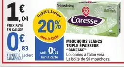 E.Leclerc CARESSE Mouchoirs blancs triple épaisseur offre