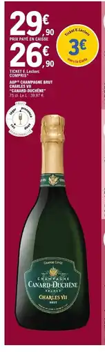 E.Leclerc CANARD-DUCHÊNE Aop cchampagne brut charles vii offre