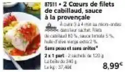 Thiriet 2 Coeurs de filets de cabillaud, sauce à la provençale offre