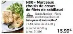 Thiriet Morceaux choisis de cœurs de filets de cabillaud offre