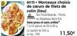 Thiriet Morceaux choisis de cœurs de filets de colin lieu offre