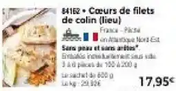 Thiriet Cœurs de filets de colin lieu offre