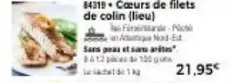 Thiriet Cœurs de filets de colin lieu offre