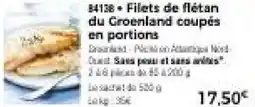 Thiriet Filets de flétan du groenland coupés en portions offre
