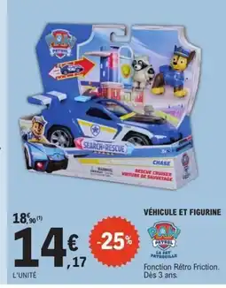 E.Leclerc PAW PATROL Véhicule et figurine offre