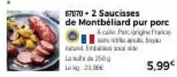 Thiriet 2 saucisses de montbéliard pur porc offre