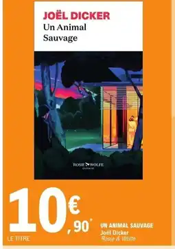 E.Leclerc JOËL DICKER Un animal sauvage offre