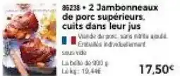 Thiriet 2 Jambonneaux de porc supérieurs, cuits dans leur jus offre