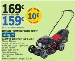 E.Leclerc SCHEPPACH Tondeuse thermique poussée 131cc offre