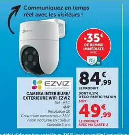 Super U Ezviz camera interieure/exterieure wifi offre