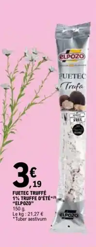 E.Leclerc ELPOZO Fuetec truffé 1% truffe d'été offre