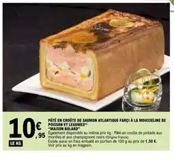 E.Leclerc MAISON BOLARD Pâté en croûte de saumon atlantique farci à la mousseline de poisson et legumes offre