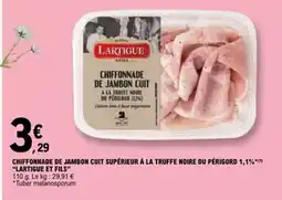 E.Leclerc LARTIGUE ET FILS Chiffonnade de jambon cuit supérieur à la truffe noire du périgord 1,1%*m offre
